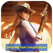 reclame aqui jungle stone